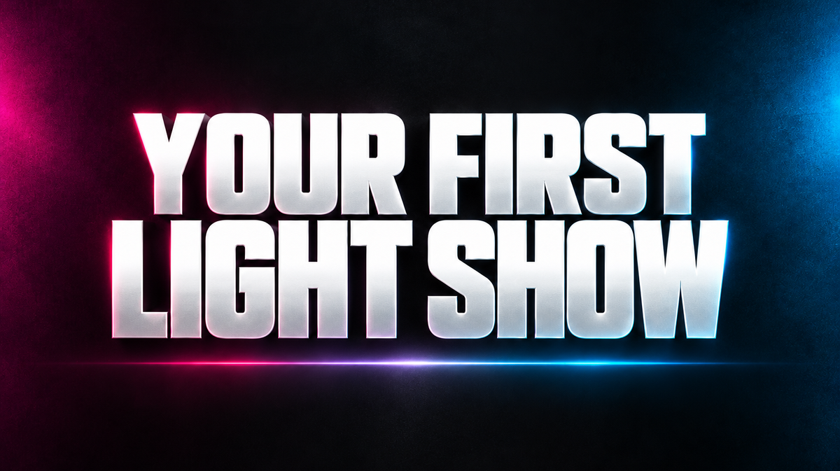 YOUR FIRST LIGHT SHOW word art in white on a dark background with magenta and blue accents