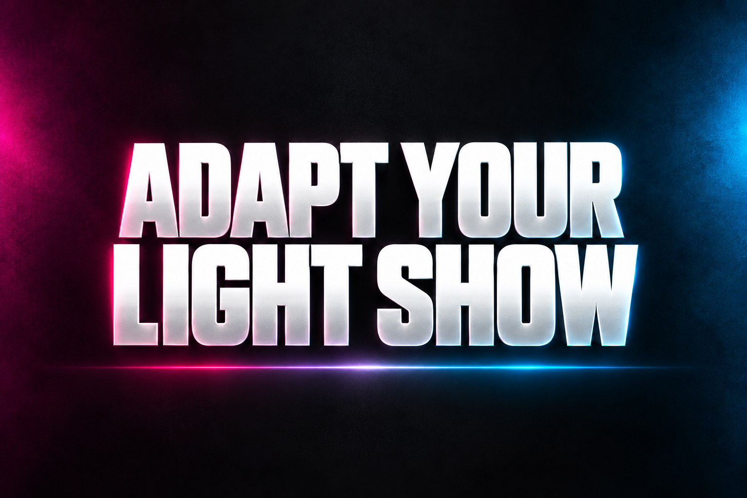 ADAPT YOUR LIGHT SHOW word art in white on a dark background with magenta and blue accents