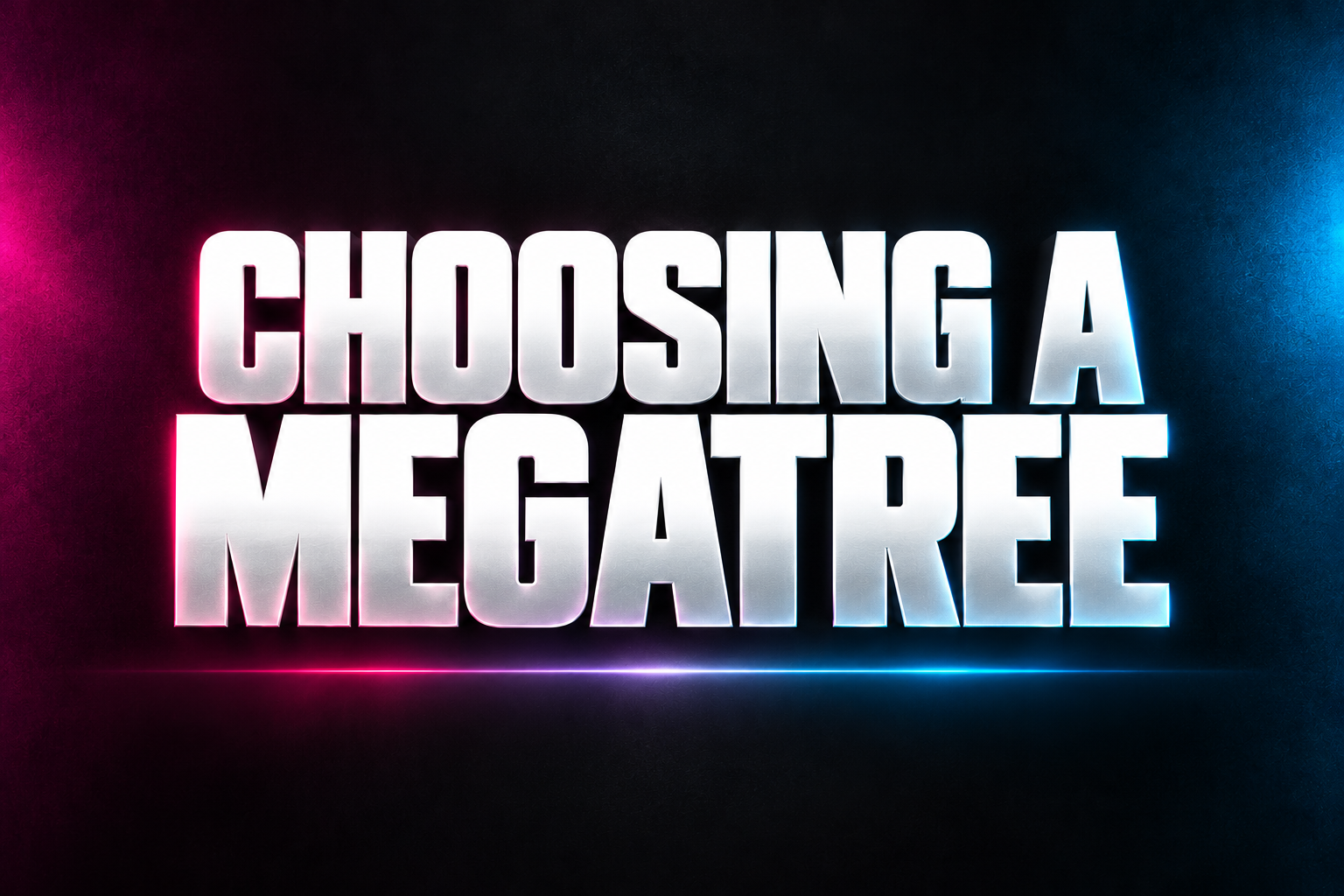CHOOSING A MEGATREE word art in white on a dark background with magenta and blue accents