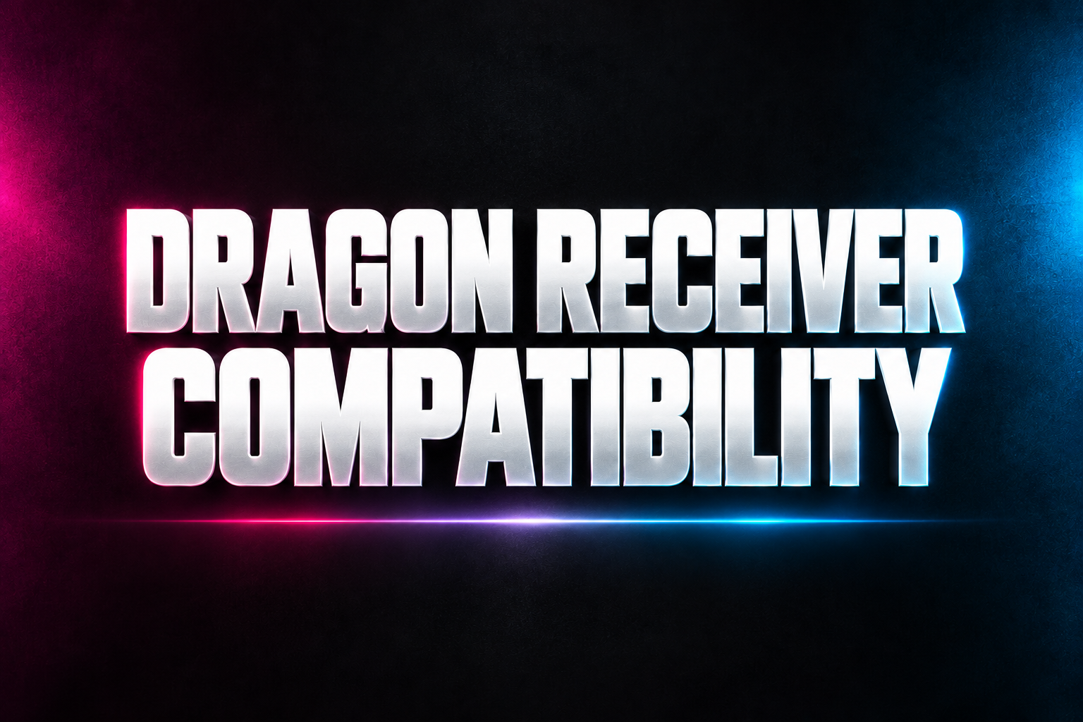DRAGON RECEIVER COMPATIBILITY word art in white on a dark background with magenta and blue accents