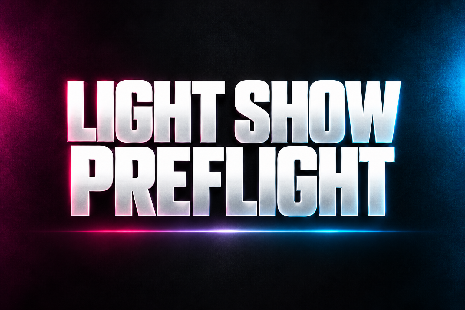 LIGHT SHOW PREFLIGHT word art in white on a dark background with magenta and blue accents