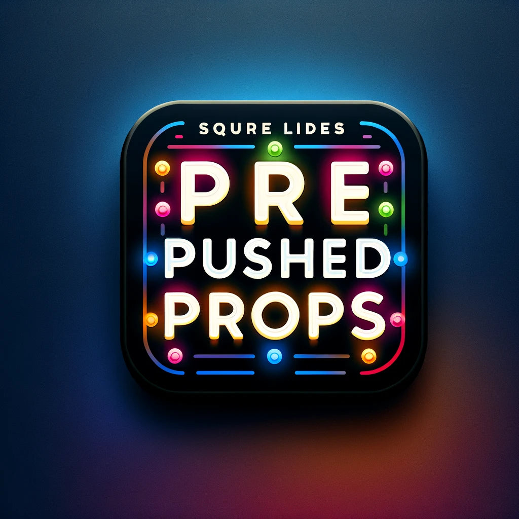 Pre-Pushed Props