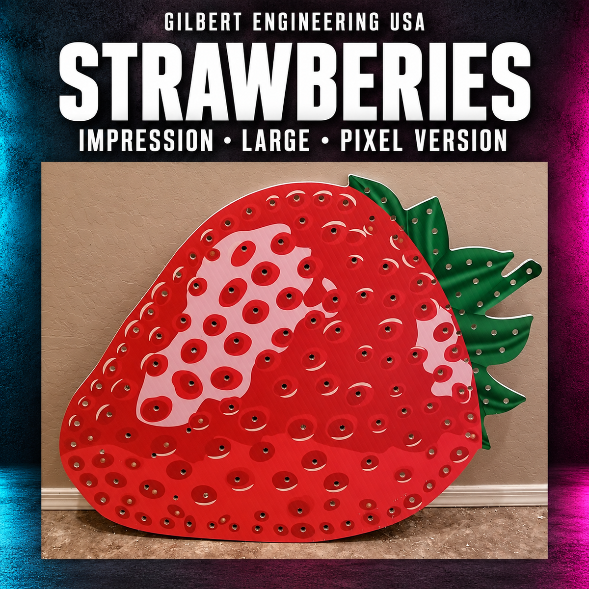 Gilbert Engineering USA IMPRESSION Strawberries. IMPRESSION, LARGE, PIXEL VERSION. Actual unlit printed coro shown.