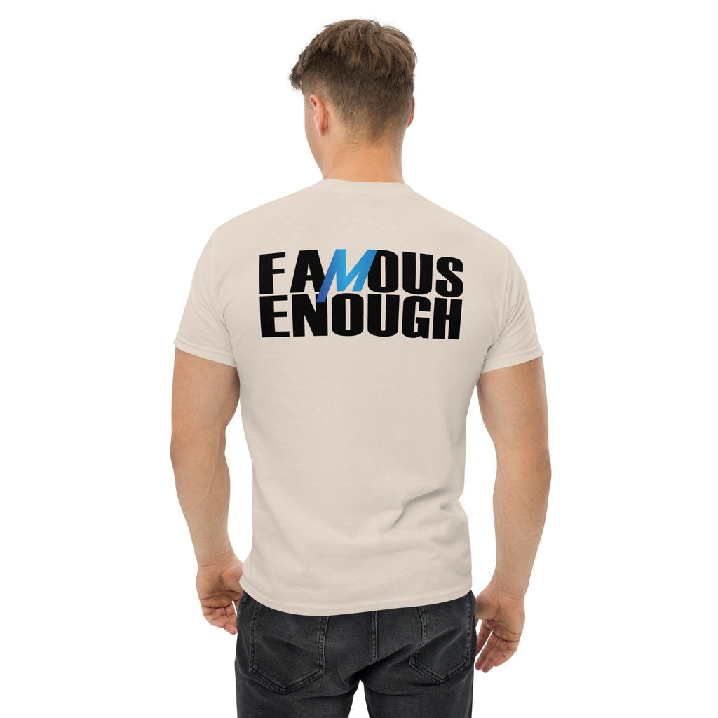 Famous Enough Men's classic tee - Mattos Designs LLC